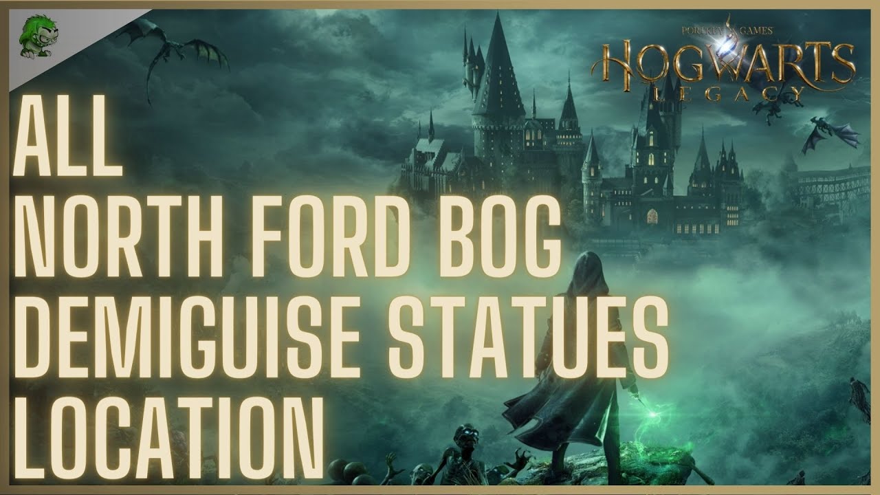 Hogwarts Legacy All North Ford Bog Demiguise Statues Location YouTube