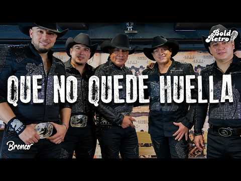 Bronco - Que No Quede Huella