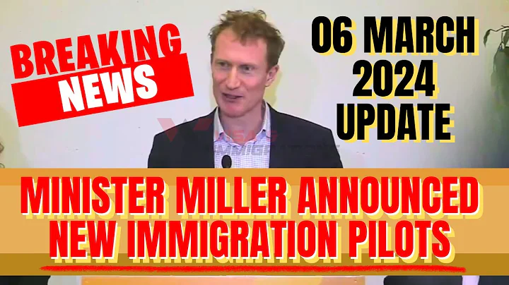 Minister Miller Announce New Immigration Pilots ~ Canada Immigration Pilot Program March 2024 Update - DayDayNews