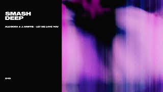 Ale Mora & J. Griffie - Let Me Love You