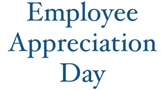 Happy Employee Appreciation Day!