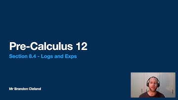 Pre-Calculus 12 - Section 8.4 - Logs and Exps