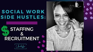 Side Hustles for Social Workers: Staffing & Recruitment