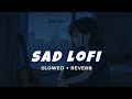 SAD BROKEN HARD LOFI SONG 2025 | 2025 Ultimate Mind Relaxing Lofi Beats | New live lofi music #live