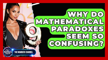 Why Do Mathematical Paradoxes Seem So Confusing? - The Numbers Channel