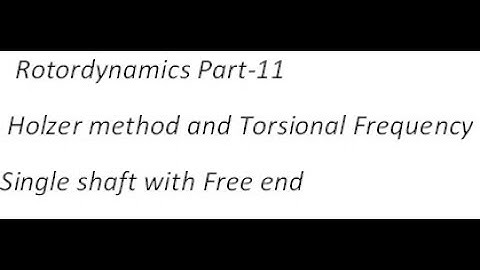 Rotordynamics Part 11 Holzer method and Torsional frequency single shaft with Free end
