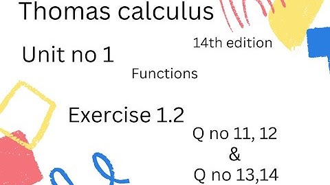 Thomas calculus 14th edition Ch 1 | Functions |Exercise# 1.2 ||Q no 11,12 &13,14||
