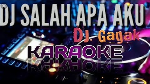 SALAH APA AKU - ILIR 7 VERSI REMIX KARAOKE