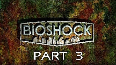 BIOSHOCK Gameplay Walkthrough Part 3-Let