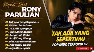 Rony Parulian - TAK ADA YANG SEPERTIMU - PESONA SEDERHANA || POP INDO FULL ALBUM TERPOPULER 2026