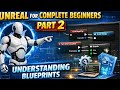 Unreal Engine For COMPLETE BEGINNERS Part 2 - Understanding Blueprints