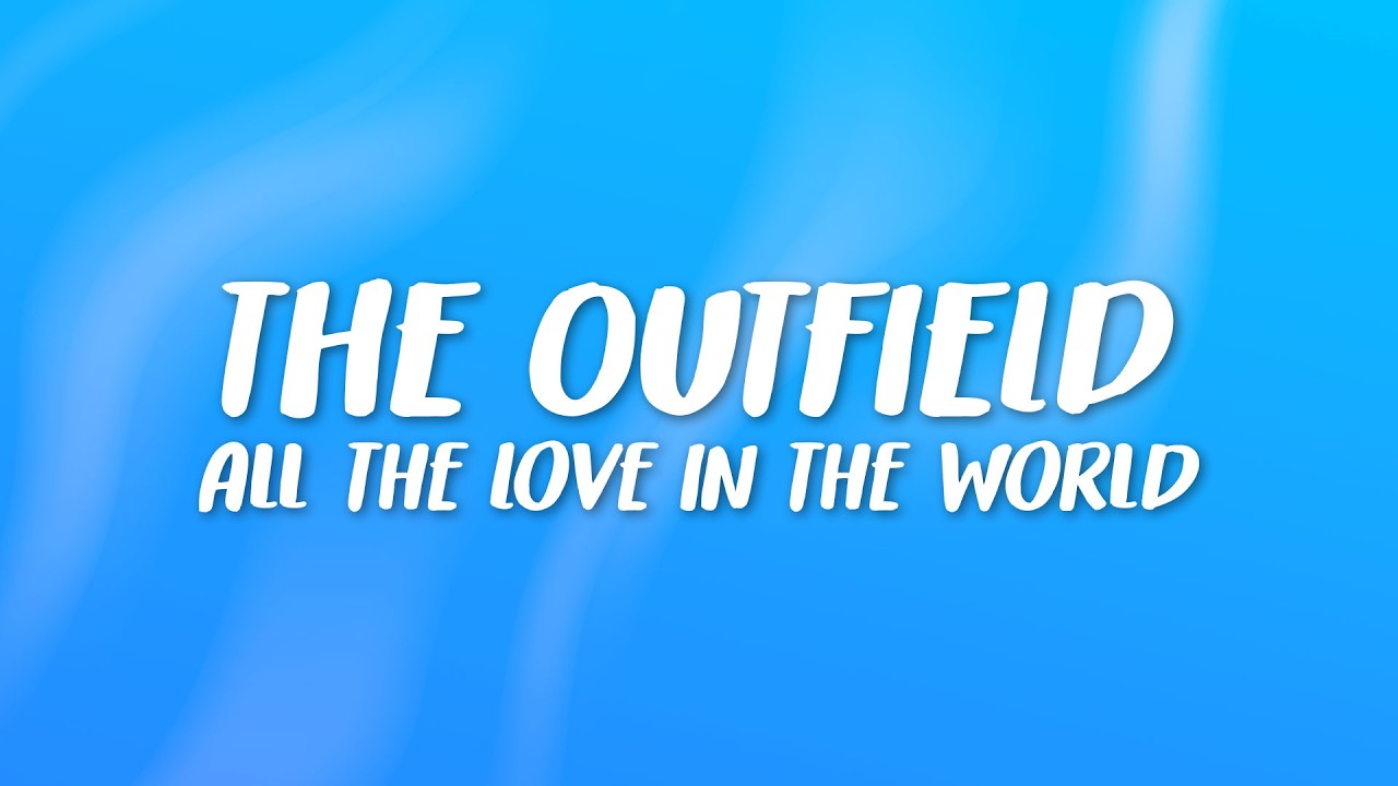The Outfield - All The Love In The World || (Lyrics) - YouTube