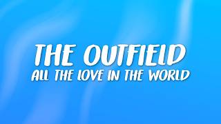 The Outfield - All The Love In The World || (Lyrics)