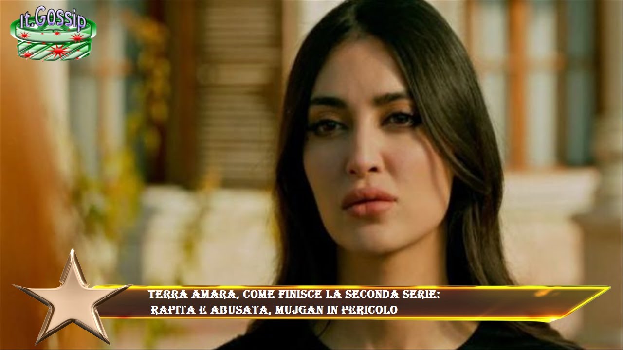Terra Amara, come finisce la seconda serie: rapita e abusata, Mujgan in