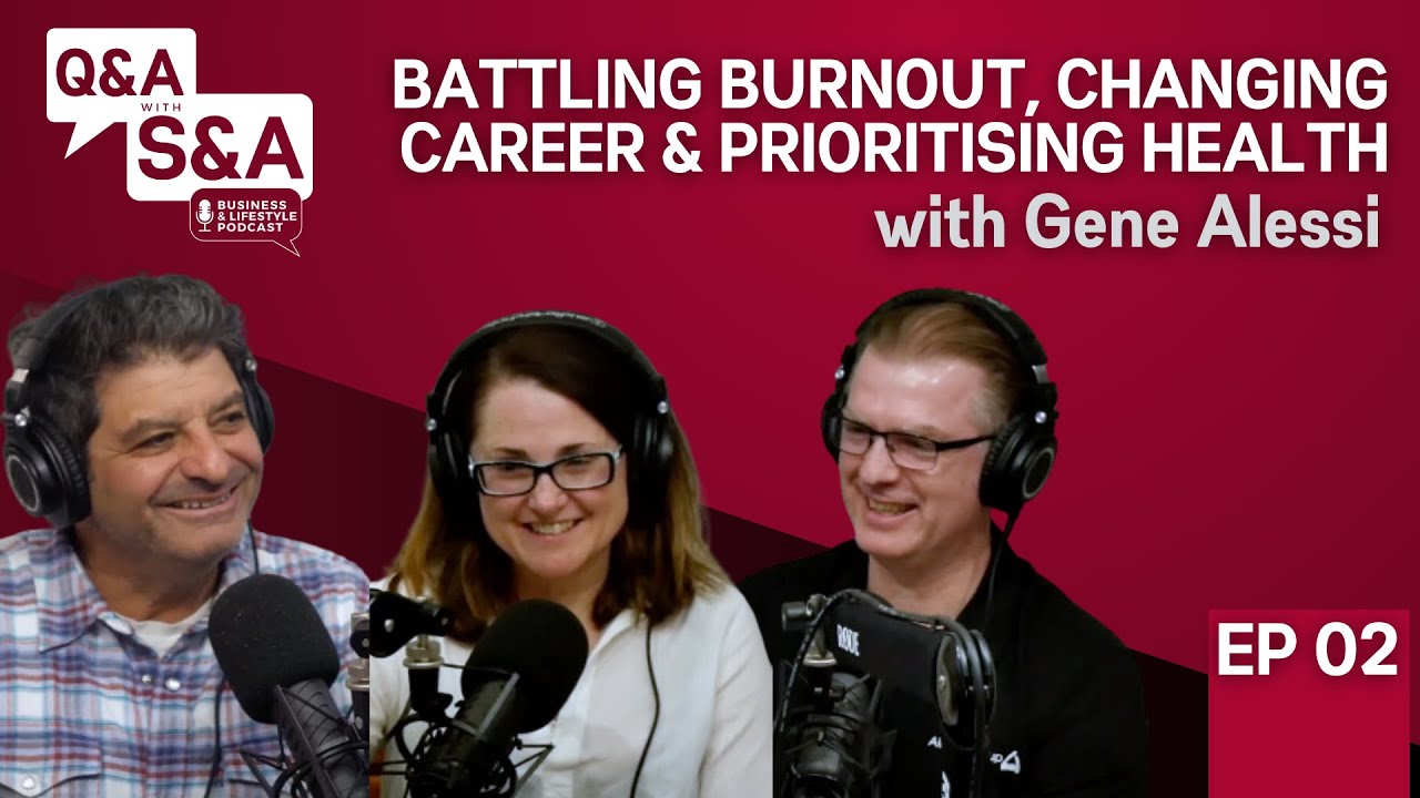 Battling Burnout, Changing Career & Prioritising Health with Gene Alessi | Q&A with S&A | EP 02