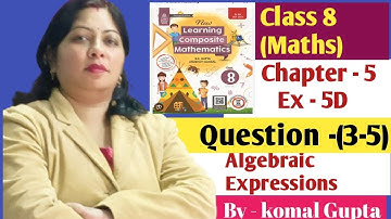 Ex-5D Q.(3-5) Ch-5 Algebraic Expressions class 8 SChand composite maths|By komal Gupta 
