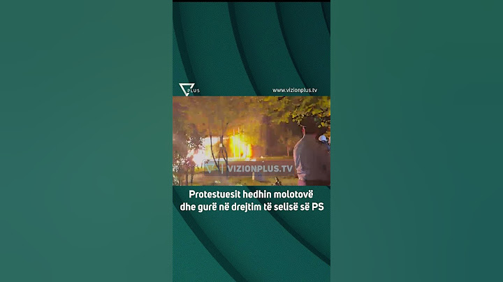 Protestuesit hedhin molotovë dhe gurë në drejtim të selisë së PS - Vizion Plus
