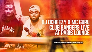 DJ OCHEEZY X MC GURU 🔥🔥 CLUB BANGERS 2024 LIVE - PARIS LOUNGE💯 FT WAKADINALI I SAUTI SOL I BURNA BOY