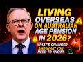 Living Overseas on Australian Age Pension in 2026? What’s Changed and What You Need to Know