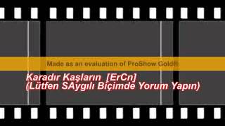 Pis Yedili Karadır Kaşların Süper Ses Yorum Ercan