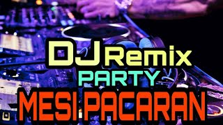 Dj Remix Party MESI PACARAN Full Basss Terbaru 2020  MANTUL BANGET!!!