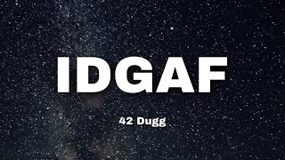 IDGAF - 42 Dugg (lyrics)