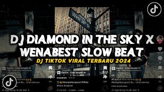 DJ DIAMOND IN THE SKY X WENABEST SLOW BEAT!!SOUND JJ TIKTOK TERBARU 2024!!!