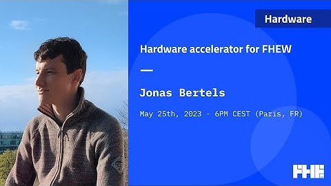024 Hardware accelerator for FHEW w/ Jonas Bertels