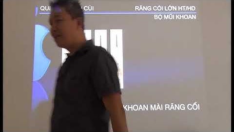 PHCĐ PHẦN 14 - QUI TRÌNH MÀI CÙI RĂNG CỐI LỚN 2