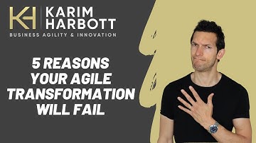 5 REASONS YOUR AGILE TRANSFORMATION WILL FAIL // and What You Can Do About it