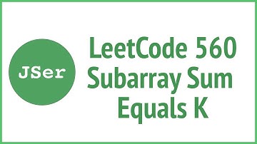 leetCode 560 - Subarray Sum Equals K | JSer - algorithm & JavaScript