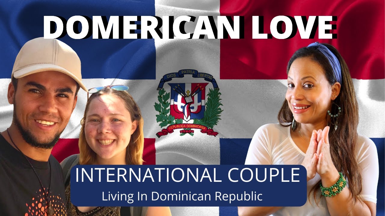 International Couple Living In Dominican Republic Cross Cultural