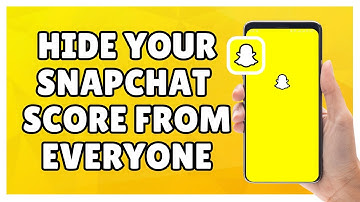 How to Hide Your Snapchat Score from Everyone
