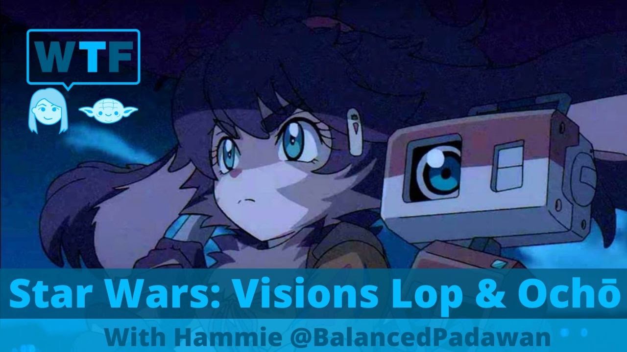 Podcast | Star Wars Visions: Lop and Ochō