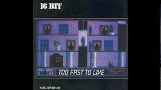 Video thumbnail of "16 Bit - Too Fast To Live (12'' Version) (1988)"