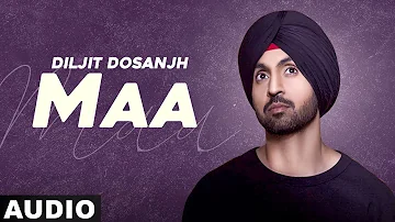 Mother's Day Special | Maa (Full Audio) | Diljit Dosanjh | Latest Punjabi Songs 2020