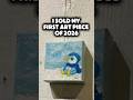 I sold my first art piece of 2026