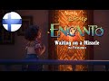 Encanto - Waiting on a Miracle (Finnish) S&amp;T