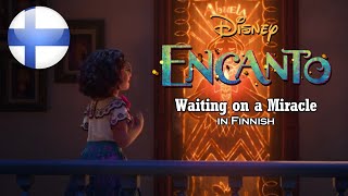 Encanto - Waiting on a Miracle (Finnish) S&T