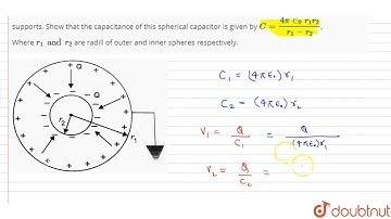 A sperical capacitor consists of two concentric  spherical conductors, held  in position by