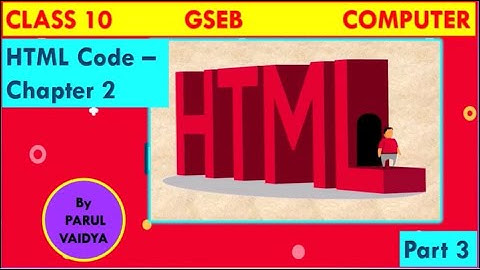 HTML Code - Head and Body Sections | Chapter 2 | Class 10 GSEB  | Computer | Part3 | By Parul Vaidya