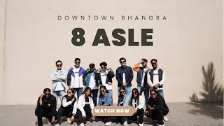 8 ASLE - SUKHA ft. GURLEZ AKHTAR | BHANGRA DANCE COVER | DOWNTOWN BHANGRA | | CHANNI NATTAN | PRODGK