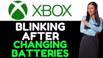 How To Fix Xbox Controller Blinking After Changing Batteries (Comprehensive Troubleshoot Guide!)