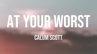 At Your Worst - Calum Scott (Visualized Lyrics) 🍾