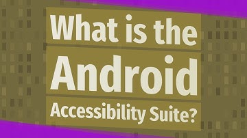 What is the Android Accessibility Suite?