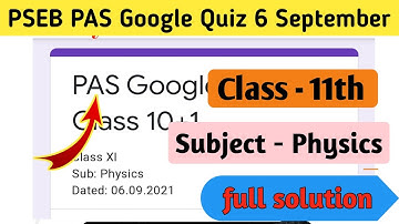 #pseb class 11th physics test | Pseb board class 11 6 september test |physics Pas google quiz 6 2021