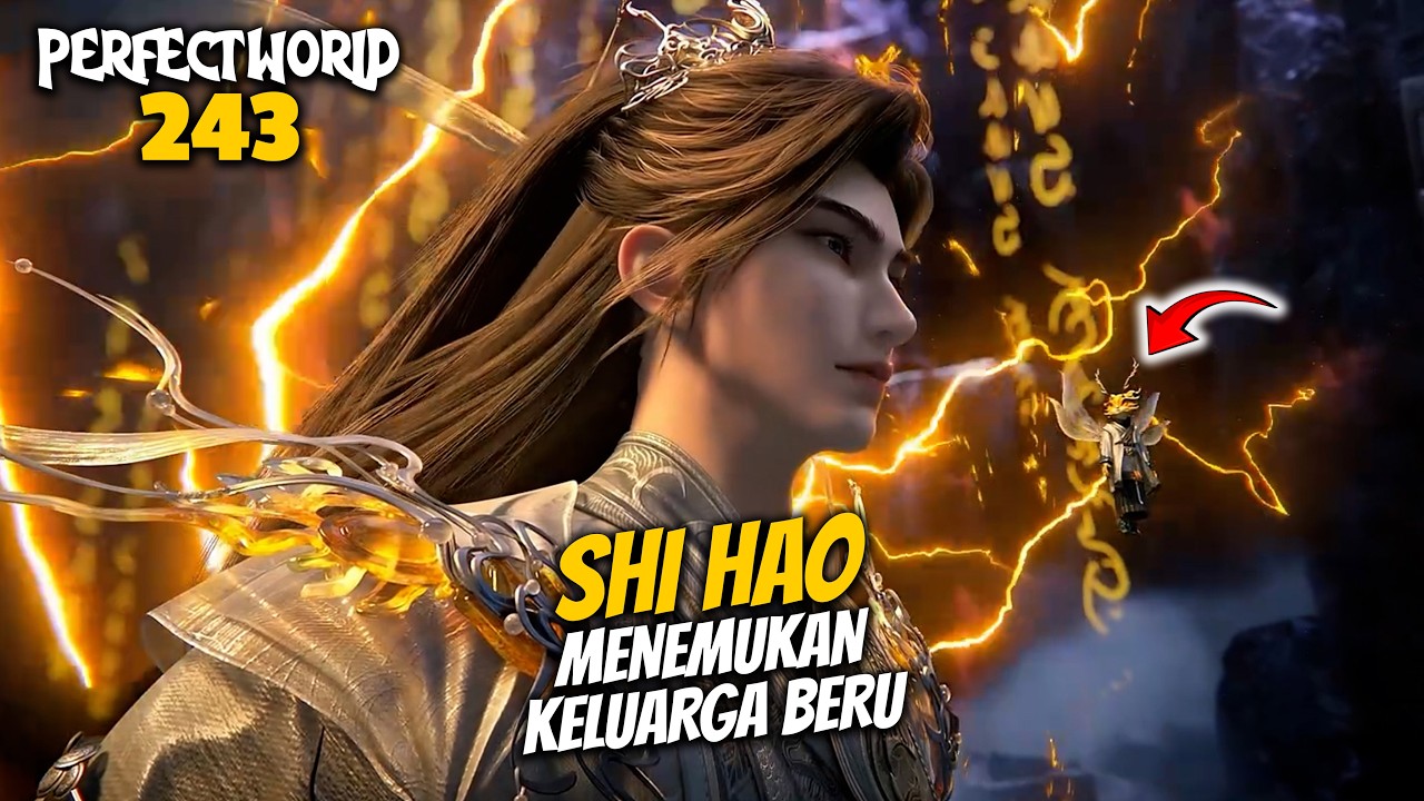 SHI HAO MENEMUKAN KELUARGA BERU - ALUR CERITA PERFECT WORLD 243
