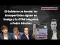 El Gobierno se hunde: los transportistas siguen en huelga y la OTAN ningunea a Pedro Sánchez