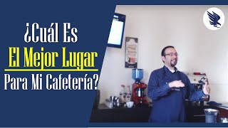 Como Escoger La Ubicacion De Mi Cafeteria? - Tips Emcebar