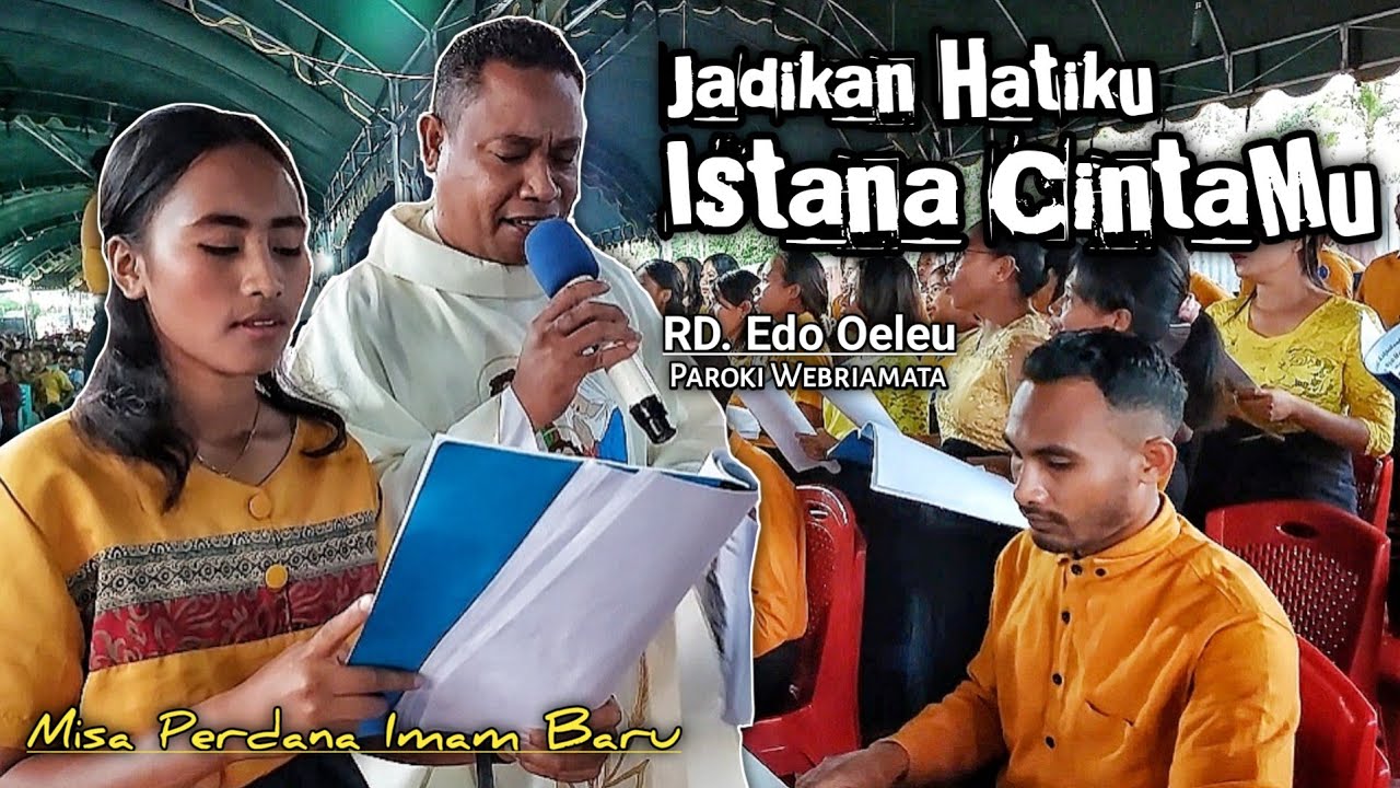 Jadikan Hatiku Istana CintaMu - Koor OMK Paroki Webriamata (RD. Edo Oeleu) // Misa Perdana Imam Baru